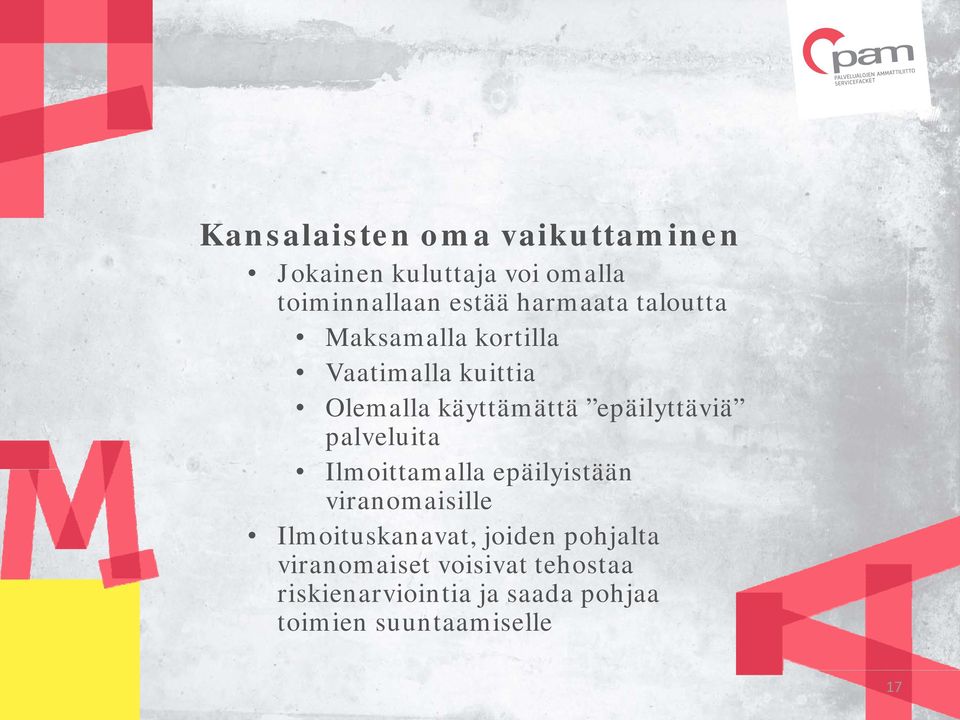 epäilyttäviä palveluita Ilmoittamalla epäilyistään viranomaisille Ilmoituskanavat,