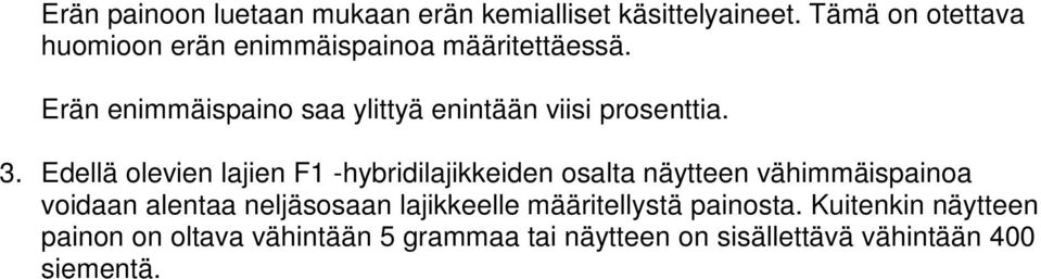 Erän enimmäispaino saa ylittyä enintään viisi prosenttia. 3.