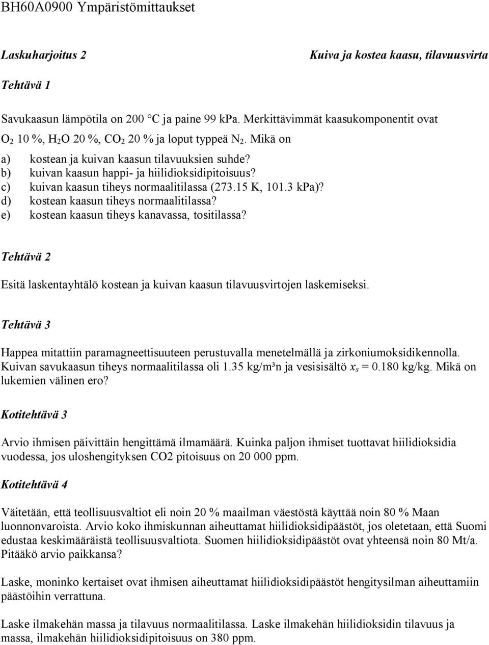 e) kotea kaau tihey kaavaa, toitilaa? ehtävä Eitä laketayhtälö kotea ja kuiva kaau tilavuuvitoje lakeieki. ehtävä Haea itattii aaageettiuutee eutuvalla eetelällä ja zikoiuokiikeolla.