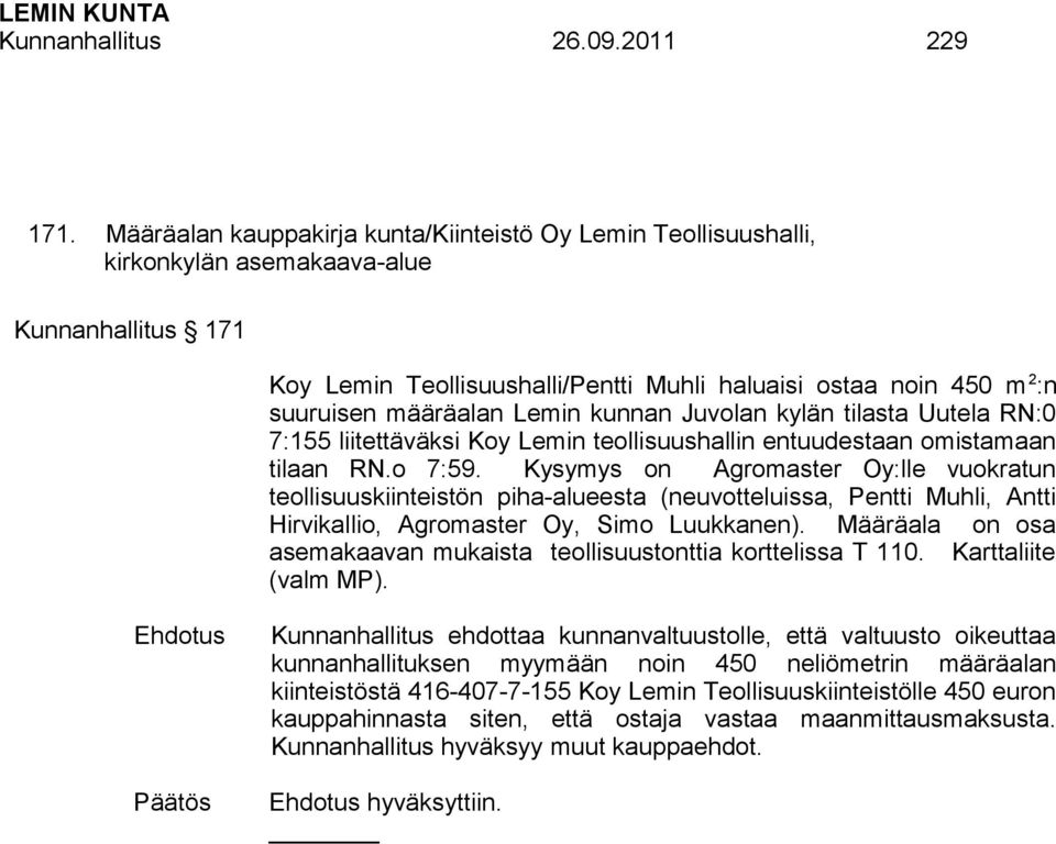 määräalan Lemin kunnan Juvolan kylän tilasta Uutela RN:0 7:155 liitettäväksi Koy Lemin teollisuushallin entuudestaan omistamaan tilaan RN.o 7:59.