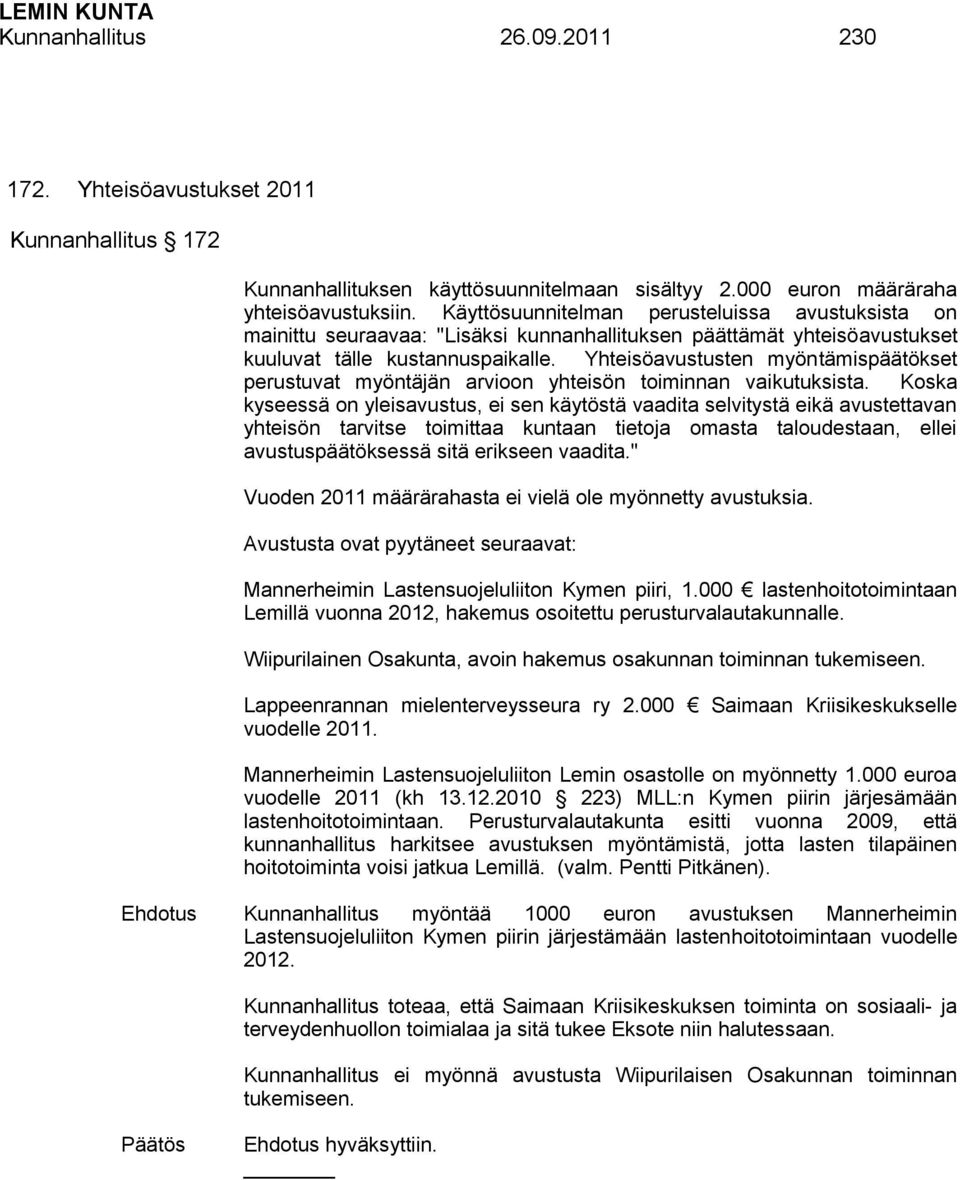 Yhteisöavustusten myöntämispäätökset perustuvat myöntäjän arvioon yhteisön toiminnan vaikutuksista.