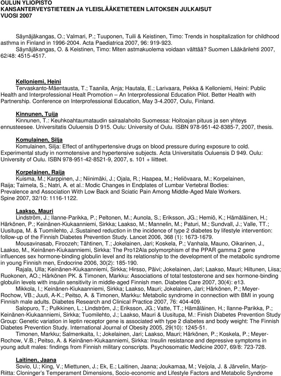 ; Larivaara, Pekka & Kelloniemi, Heini: Public Health and Interprofessional Healt Promotion An Interprofessional Education Pilot. Better Health with Partnership.