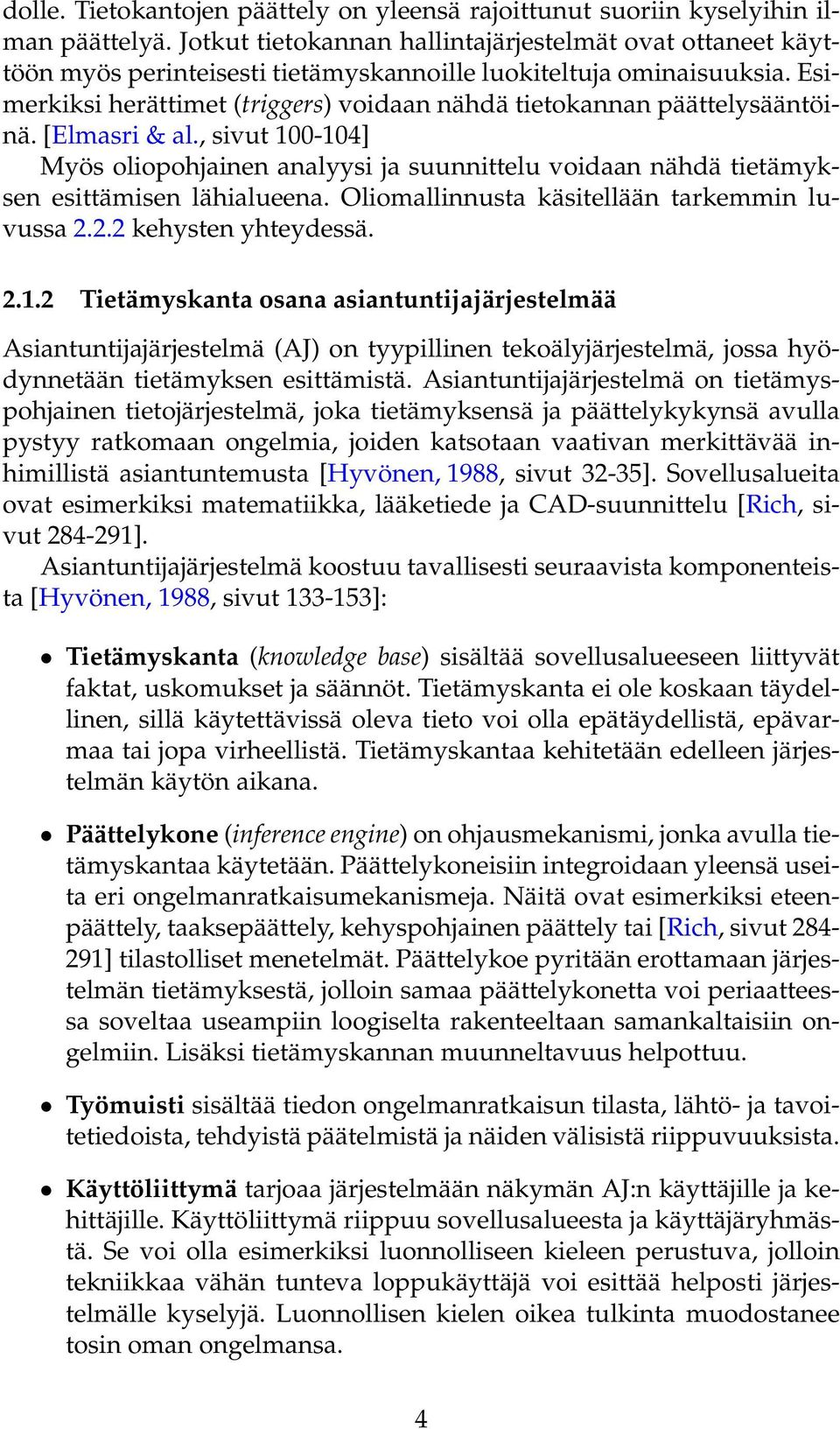 Esimerkiksi herättimet (triggers) voidaan nähdä tietokannan päättelysääntöinä. [Elmasri & al.