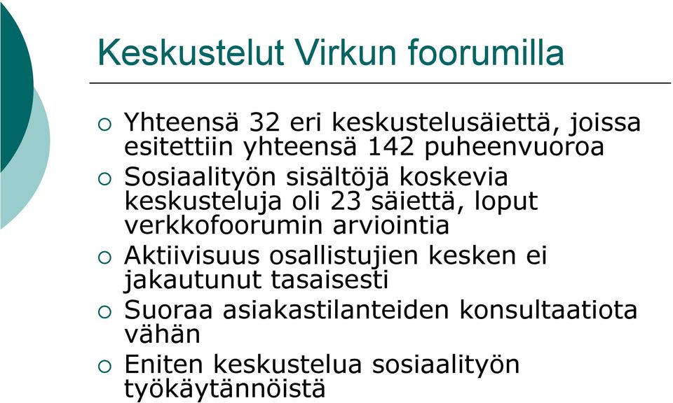 loput verkkofoorumin arviointia Aktiivisuus osallistujien kesken ei jakautunut