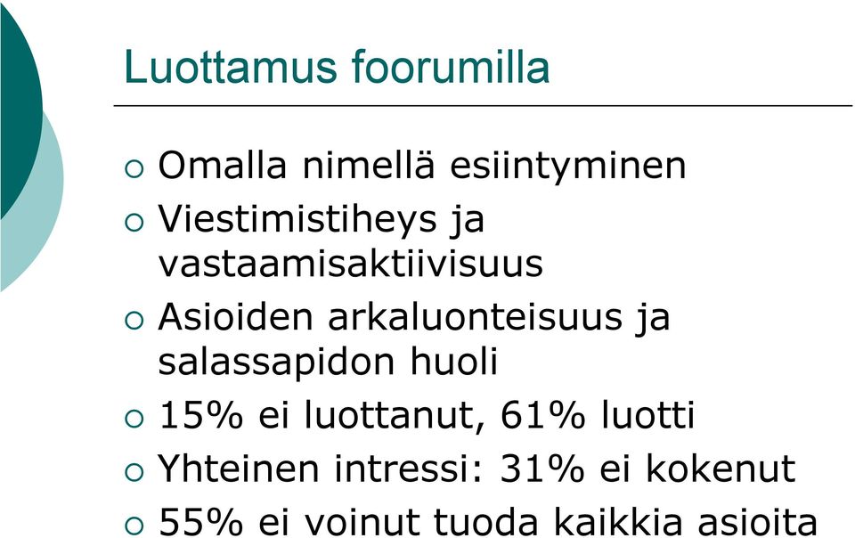 arkaluonteisuus ja salassapidon huoli 15% ei luottanut,