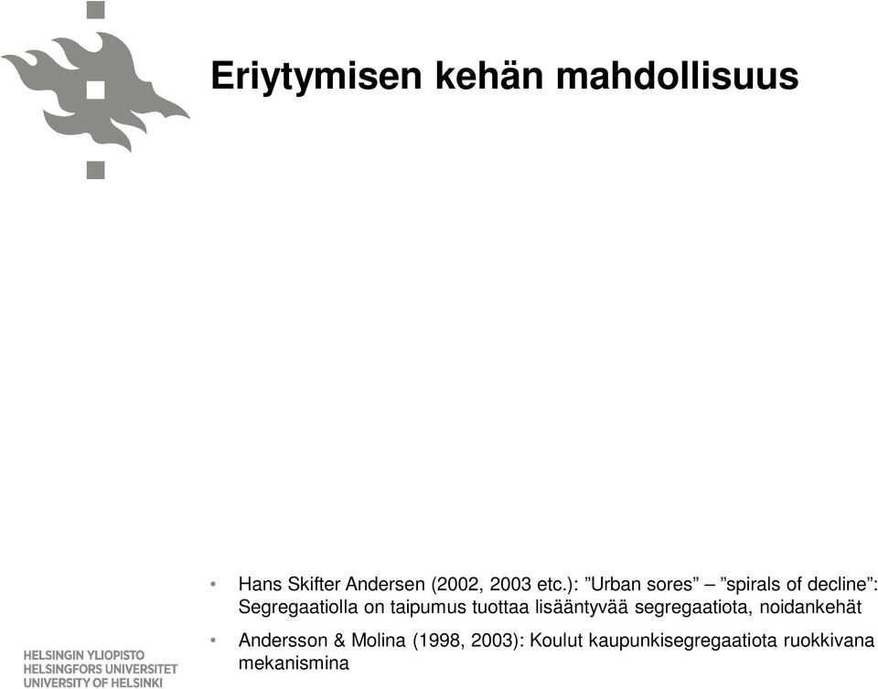 taipumus tuottaa lisääntyvää segregaatiota, noidankehät Andersson