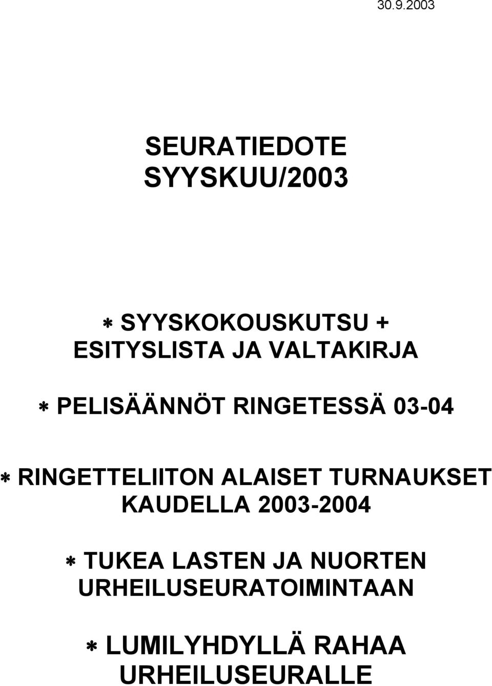 RINGETTELIITON ALAISET TURNAUKSET KAUDELLA 2003-2004 TUKEA