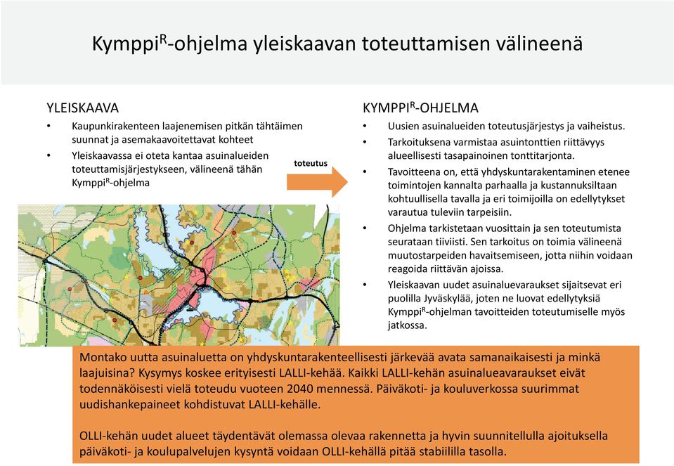 Tarkoituksena varmistaa asuintonttien riittävyys alueellisesti tasapainoinen tonttitarjonta.