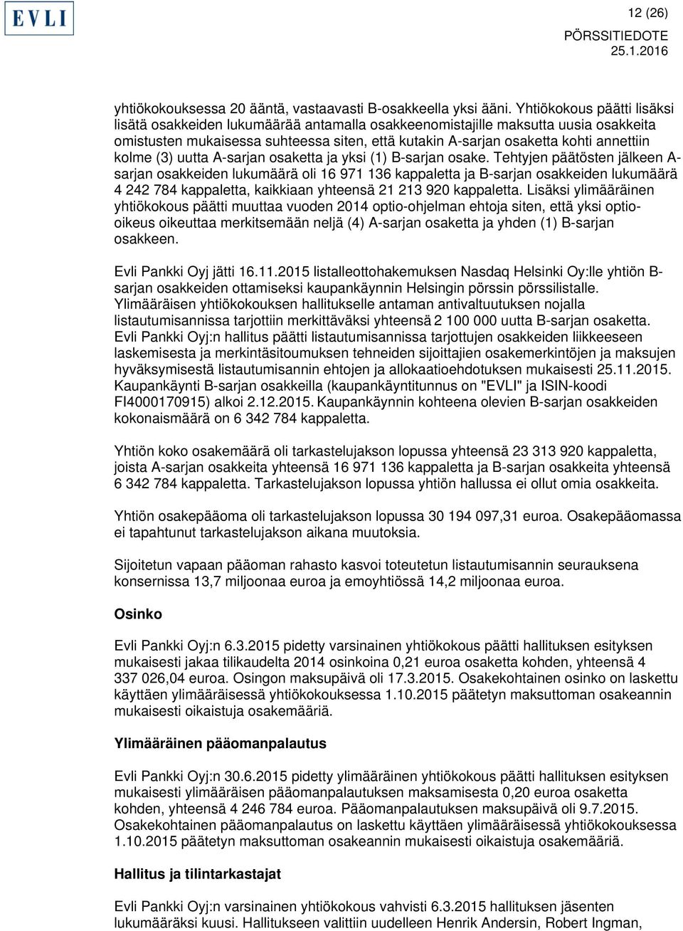 kolme (3) uutta A-sarjan osaketta ja yksi (1) B-sarjan osake.