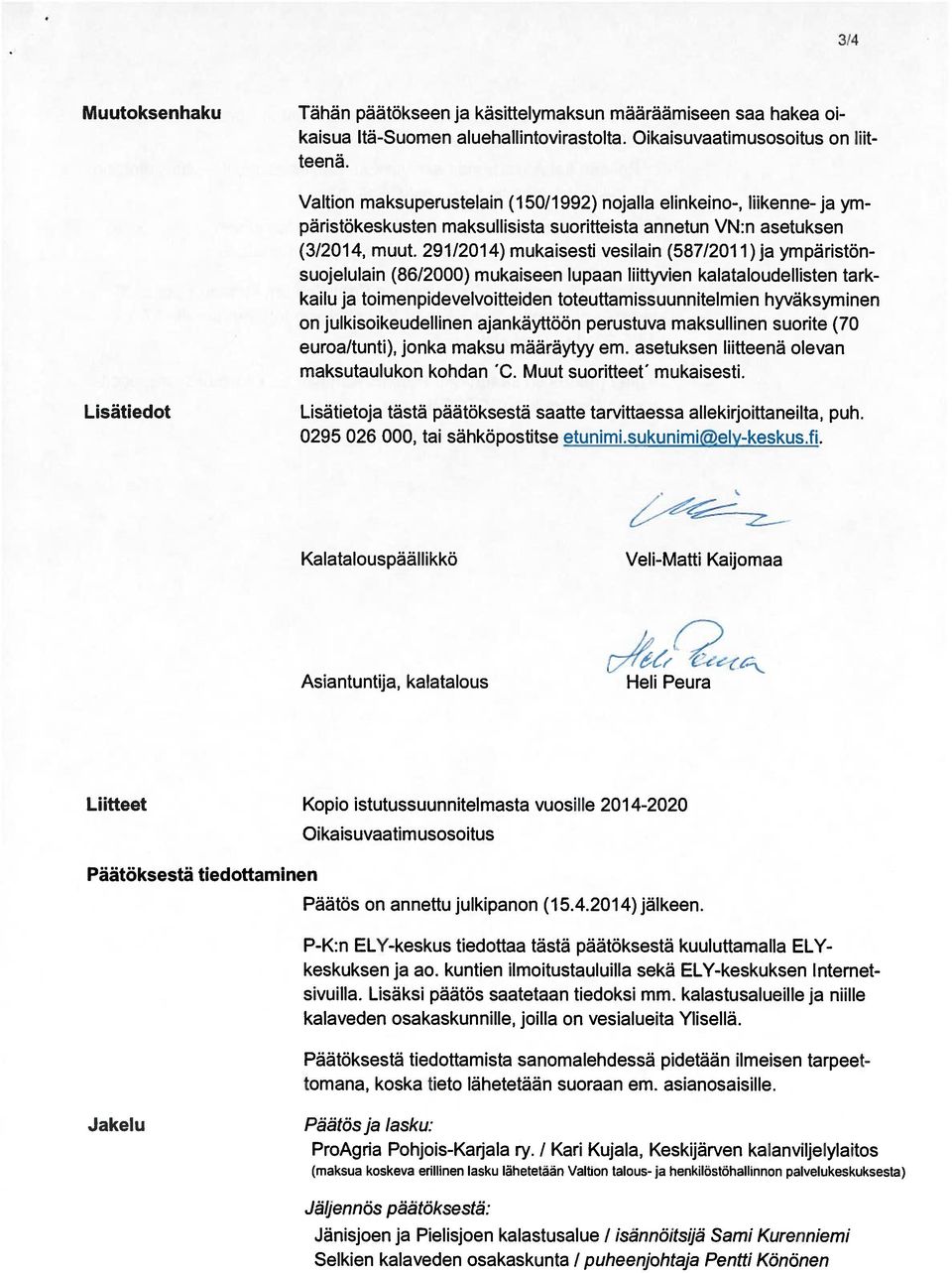 291/2014) mukaisesti vesilain (587/2011)ja ympäristön suojelulain (86/2000) mukaiseen lupaan liittyvien kalataloudellisten tark kailu ja toimenpidevelvoitteiden toteuttamissuunnitelmiert hyväksyminen