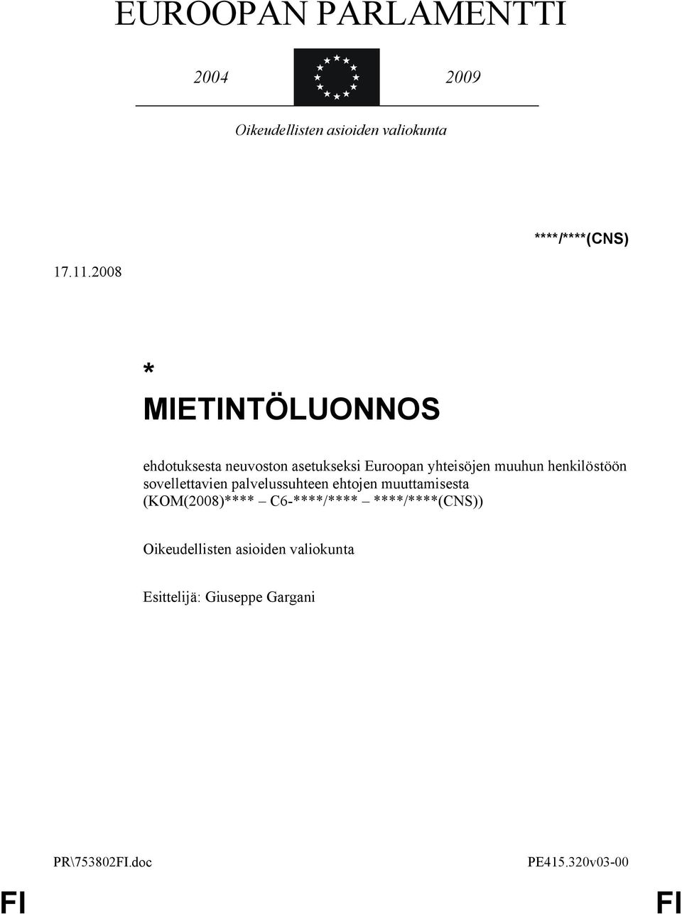 henkilöstöön sovellettavien palvelussuhteen ehtojen muuttamisesta (KOM(2008)**** C6-****/****