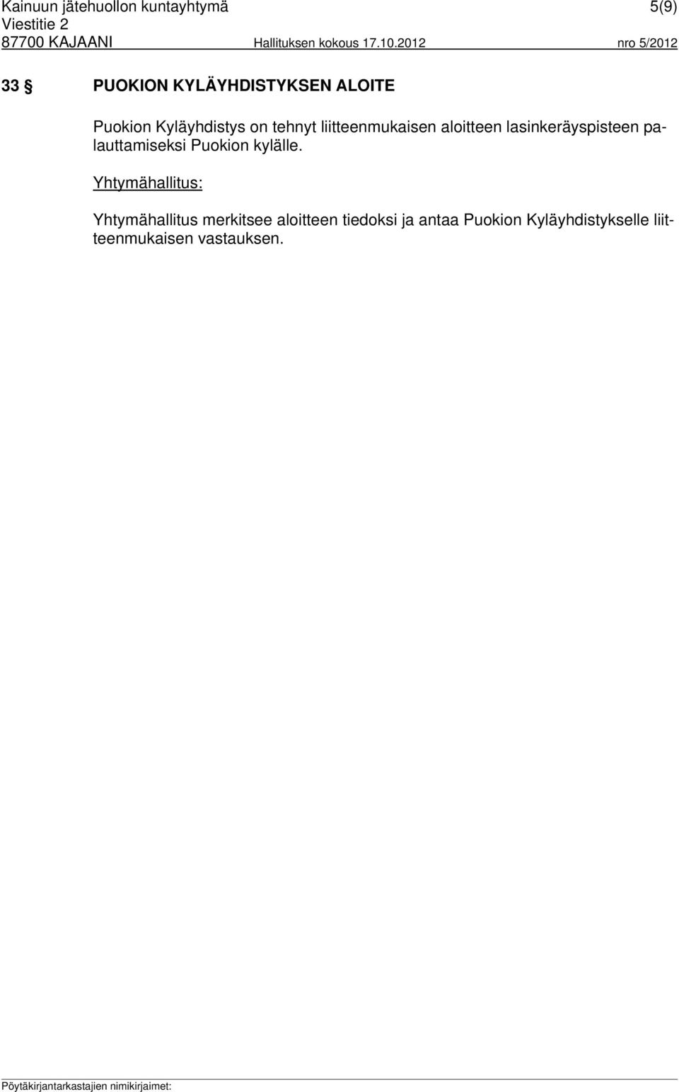 lasinkeräyspisteen palauttamiseksi Puokion kylälle.
