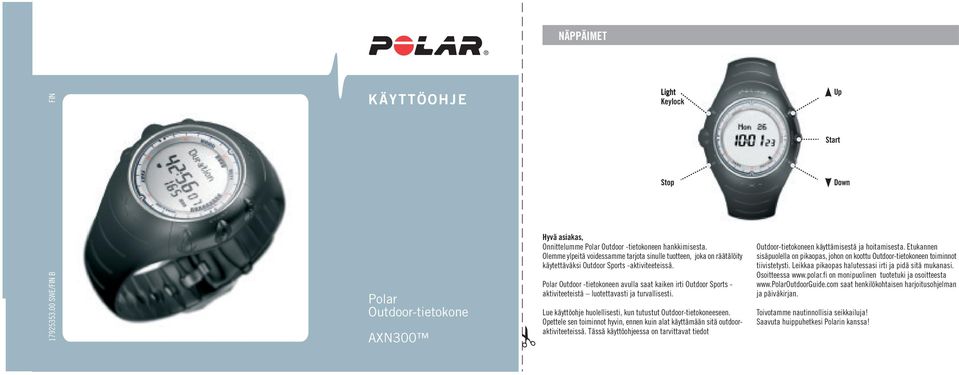 Polar Outdoor -tietokoneen avulla saat kaiken irti Outdoor Sports - aktiviteeteistä luotettavasti ja turvallisesti. Lue käyttöohje huolellisesti, kun tutustut Outdoor-tietokoneeseen.