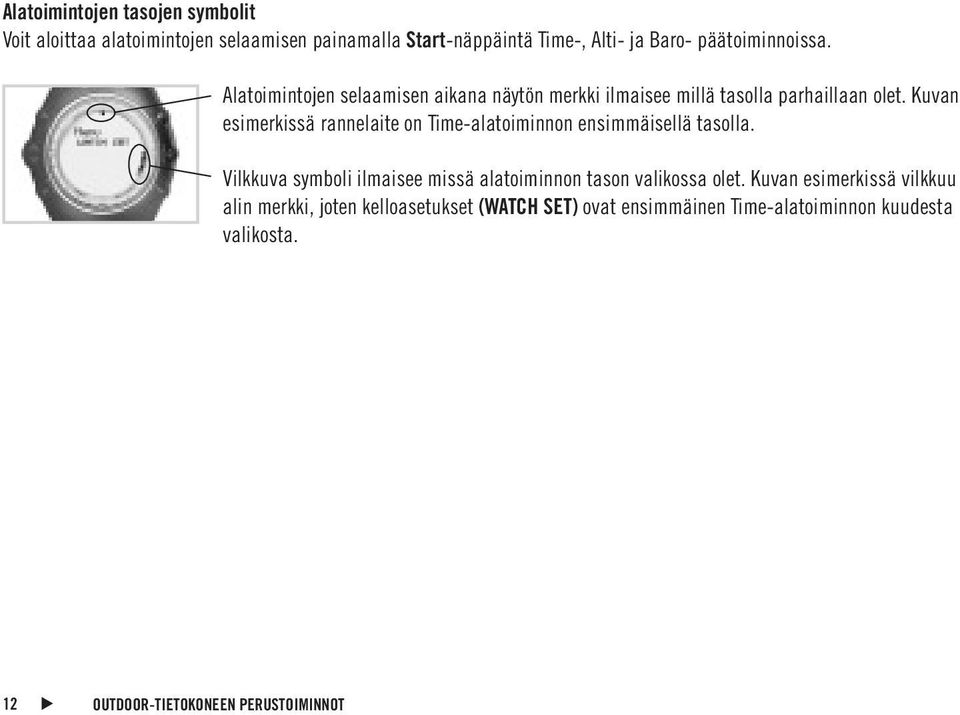 Kuvan esimerkissä rannelaite on Time-alatoiminnon ensimmäisellä tasolla.