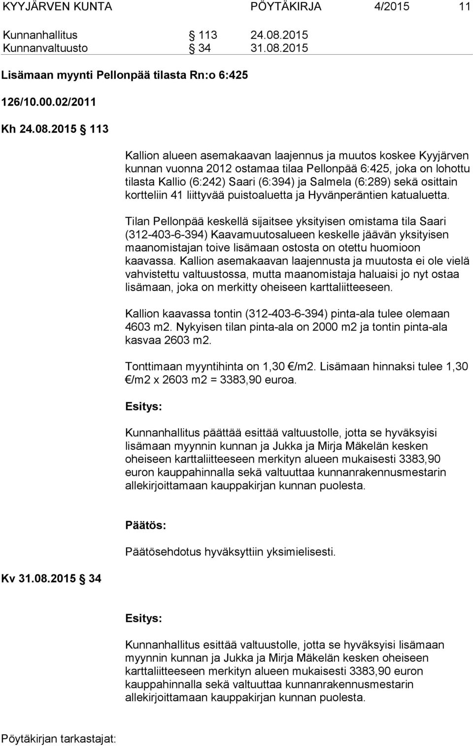2015 Lisämaan myynti Pellonpää tilasta Rn:o 6:425 126/10.00.02/2011 Kh 24.08.