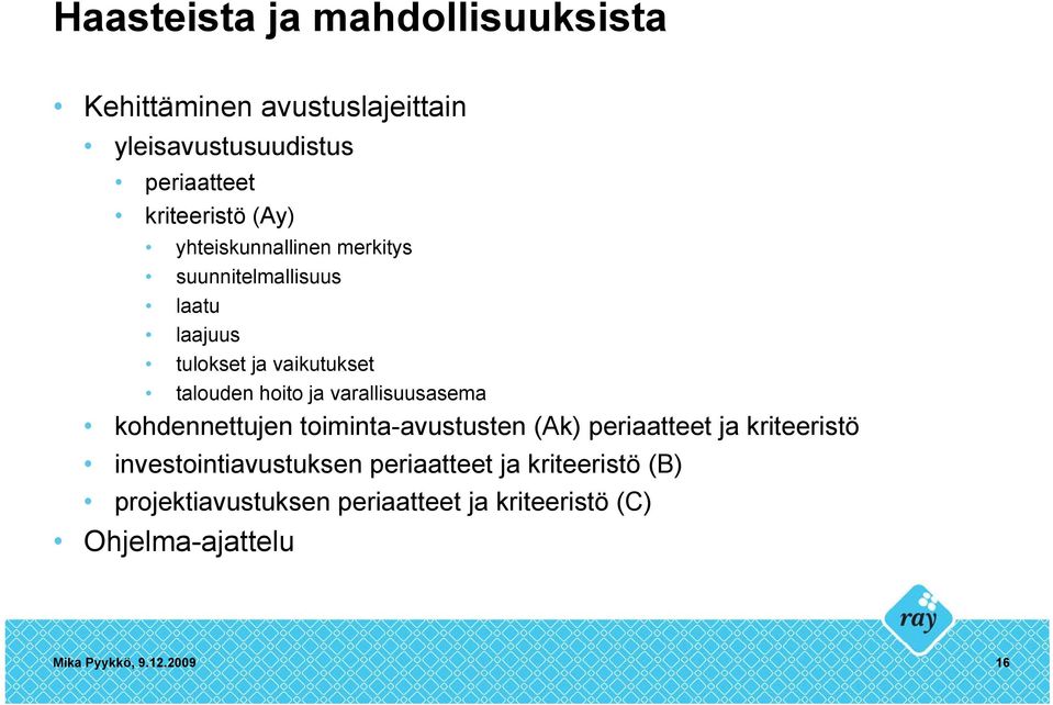 varallisuusasema kohdennettujen toiminta-avustusten (Ak) periaatteet ja kriteeristö investointiavustuksen