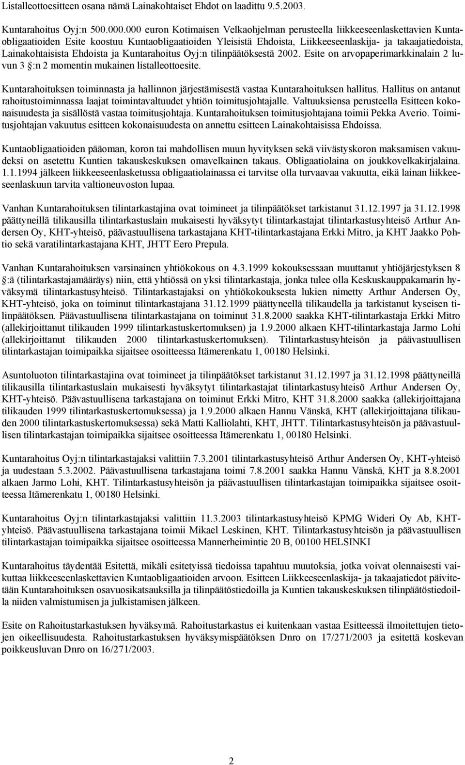 Lainakohtaisista Ehdoista ja Kuntarahoitus Oyj:n tilinpäätöksestä 2002. Esite on arvopaperimarkkinalain 2 luvun 3 :n 2 momentin mukainen listalleottoesite.