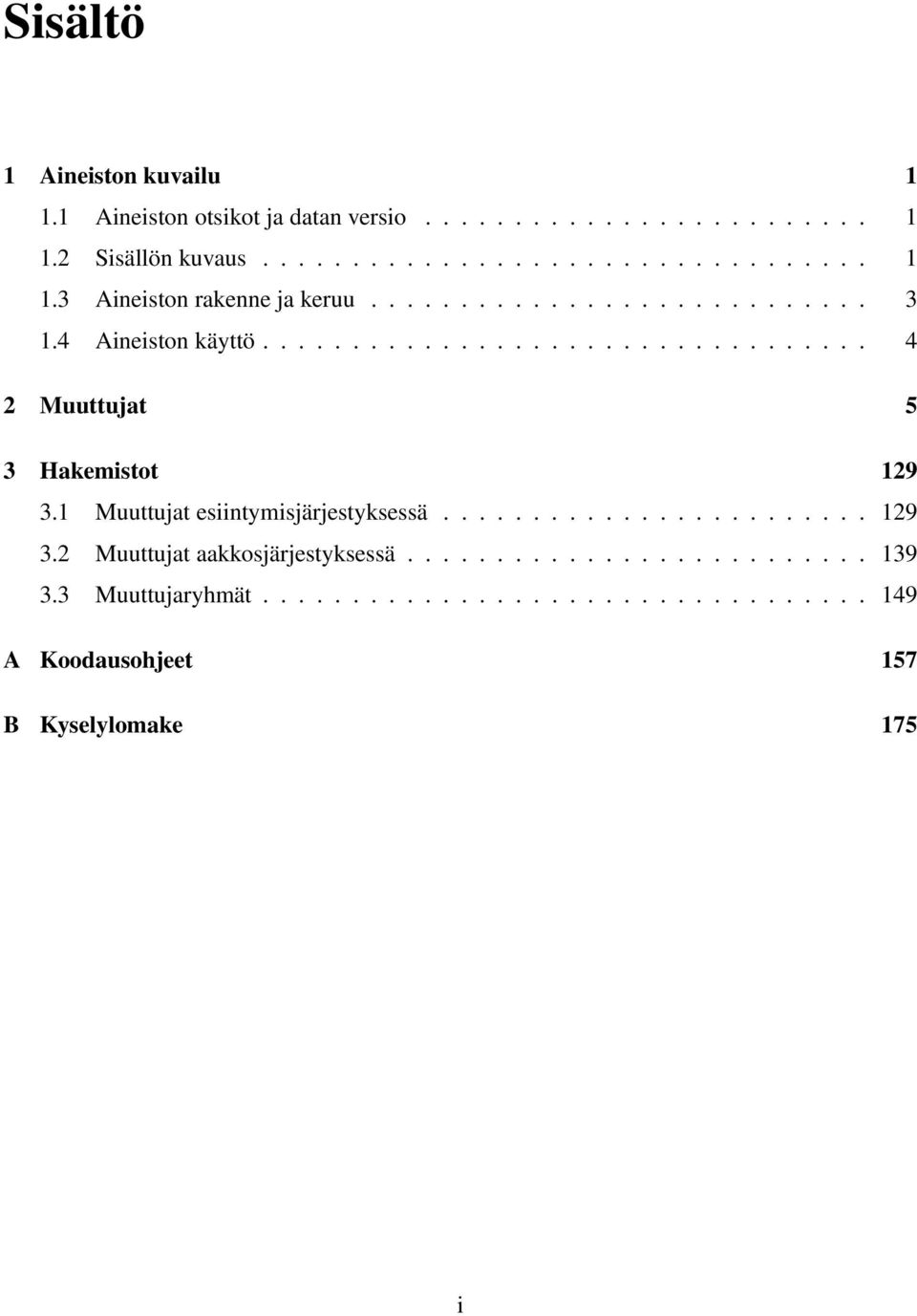 1 Muuttujat esiintymisjärjestyksessä........................ 129 3.2 Muuttujat aakkosjärjestyksessä.......................... 139 3.