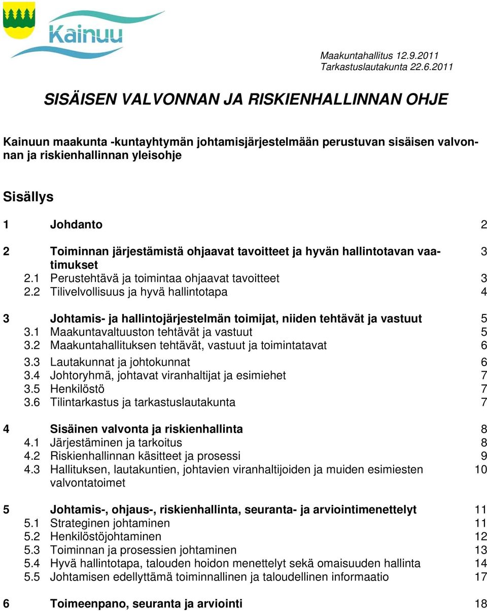 järjestämistä ohjaavat tavoitteet ja hyvän hallintotavan vaatimukset 3 2.1 Perustehtävä ja toimintaa ohjaavat tavoitteet 3 2.