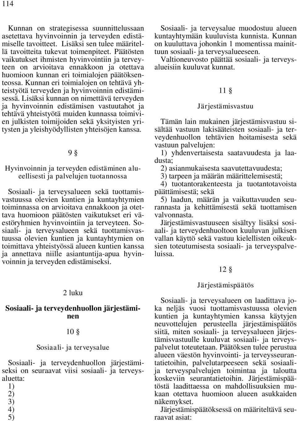 Kunnan eri toimialojen on tehtävä yhteistyötä terveyden ja hyvinvoinnin edistämisessä.