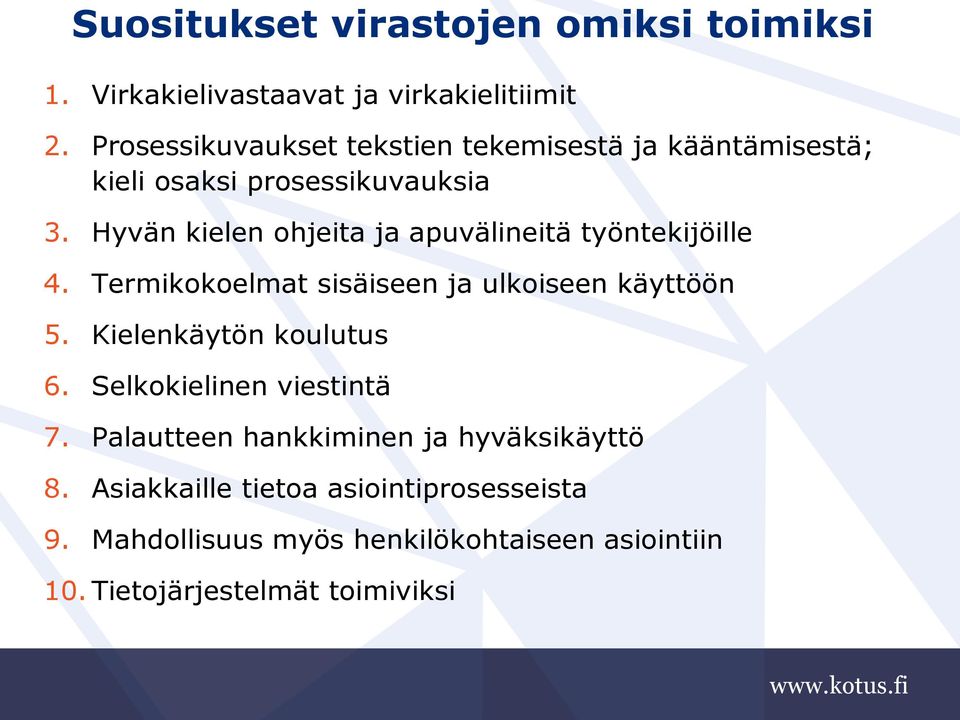 Hyvän kielen ohjeita ja apuvälineitä työntekijöille 4. Termikokoelmat sisäiseen ja ulkoiseen käyttöön 5.