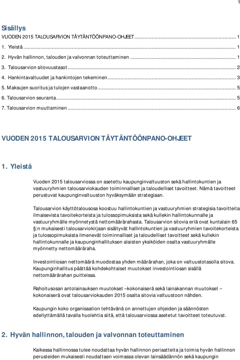 .. 6 VUODEN 2015 TALOUSARVION TÄYTÄNTÖÖNPANO-OHJEET 1.