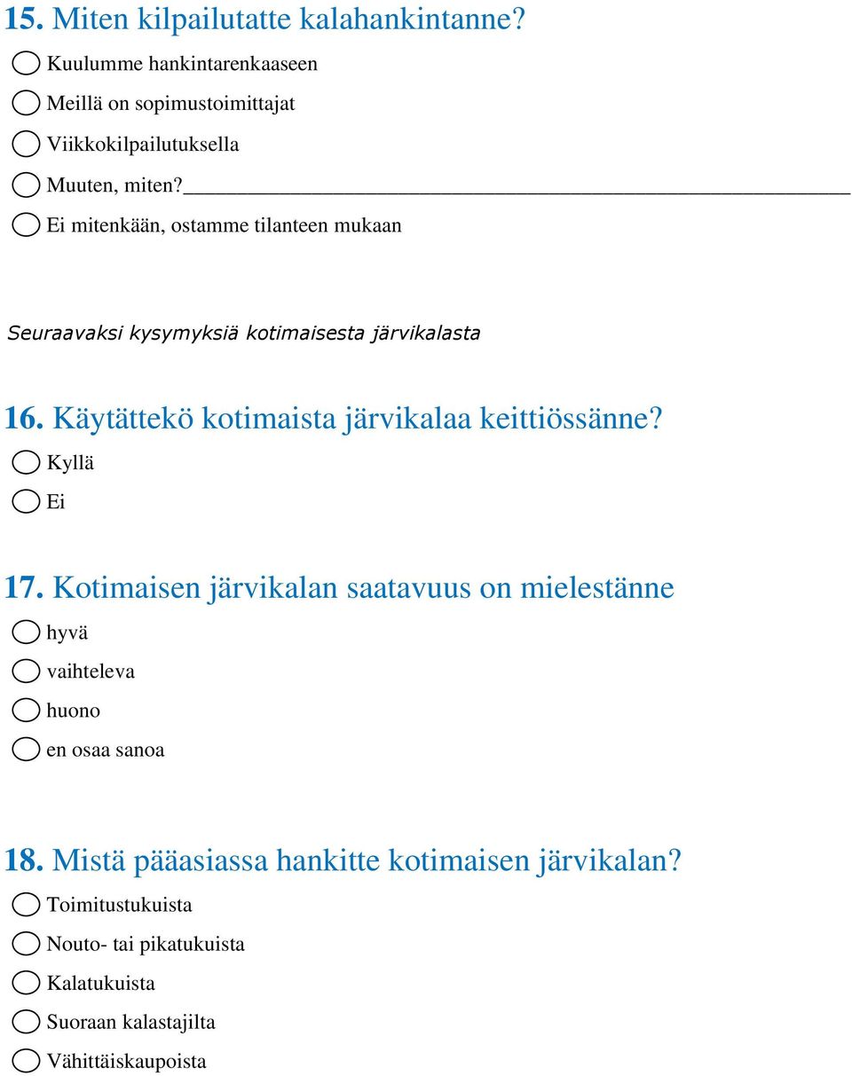 mitenkään, ostamme tilanteen mukaan Seuraavaksi kysymyksiä kotimaisesta järvikalasta 16.