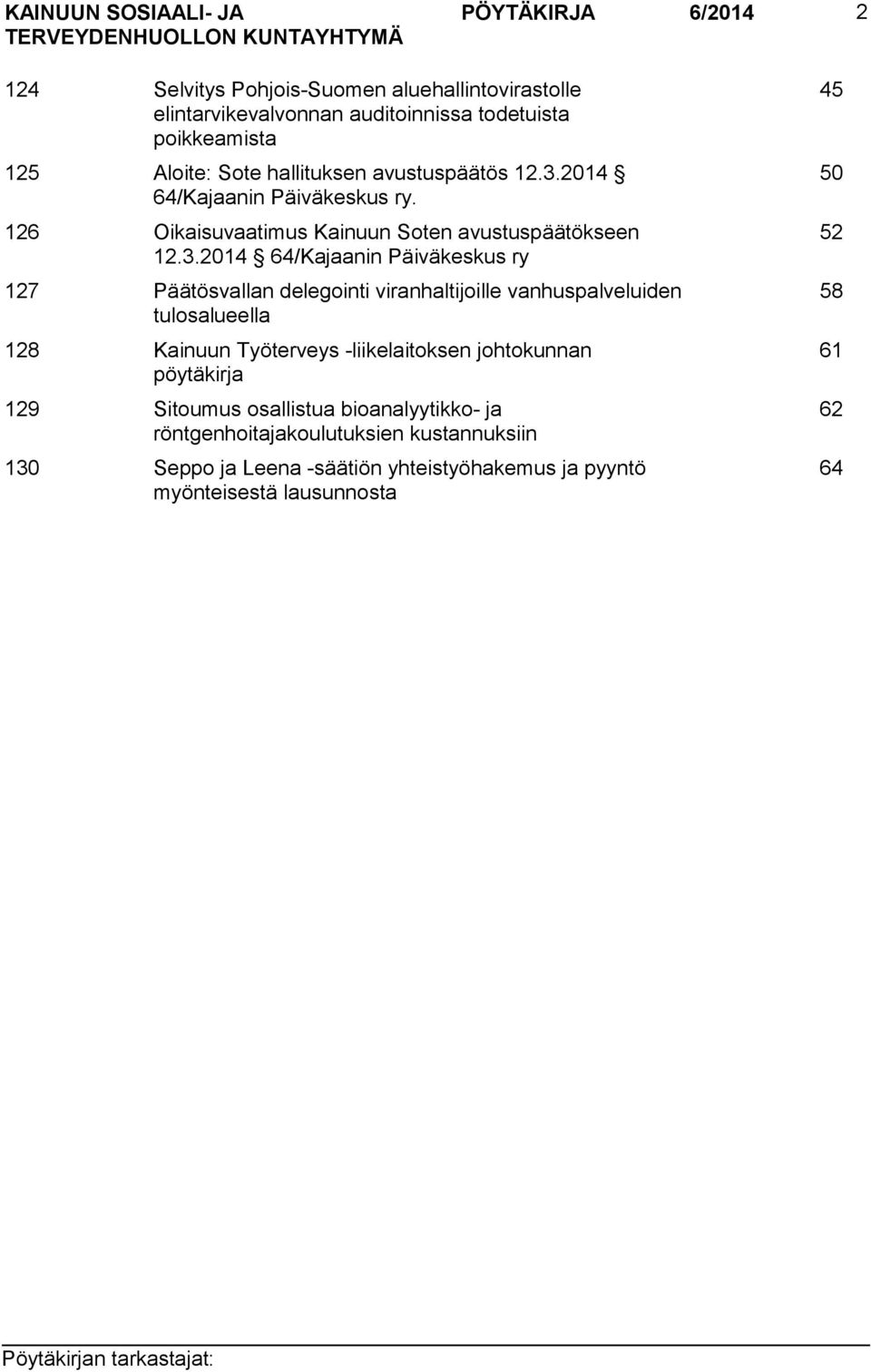 2014 64/Kajaanin Päiväkeskus ry. 126 Oikaisuvaatimus Kainuun Soten avustuspäätökseen 12.3.