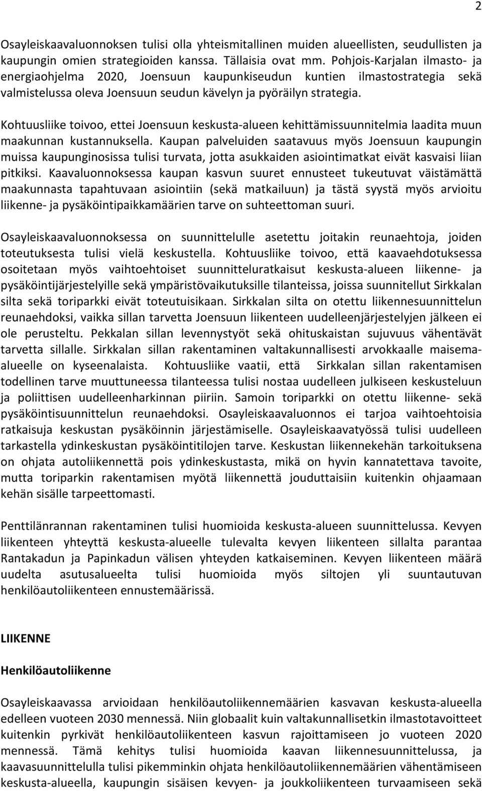 Kohtuusliike toivoo, ettei n keskusta- alueen kehittämissuunnitelmia laadita muun maakunnan kustannuksella.