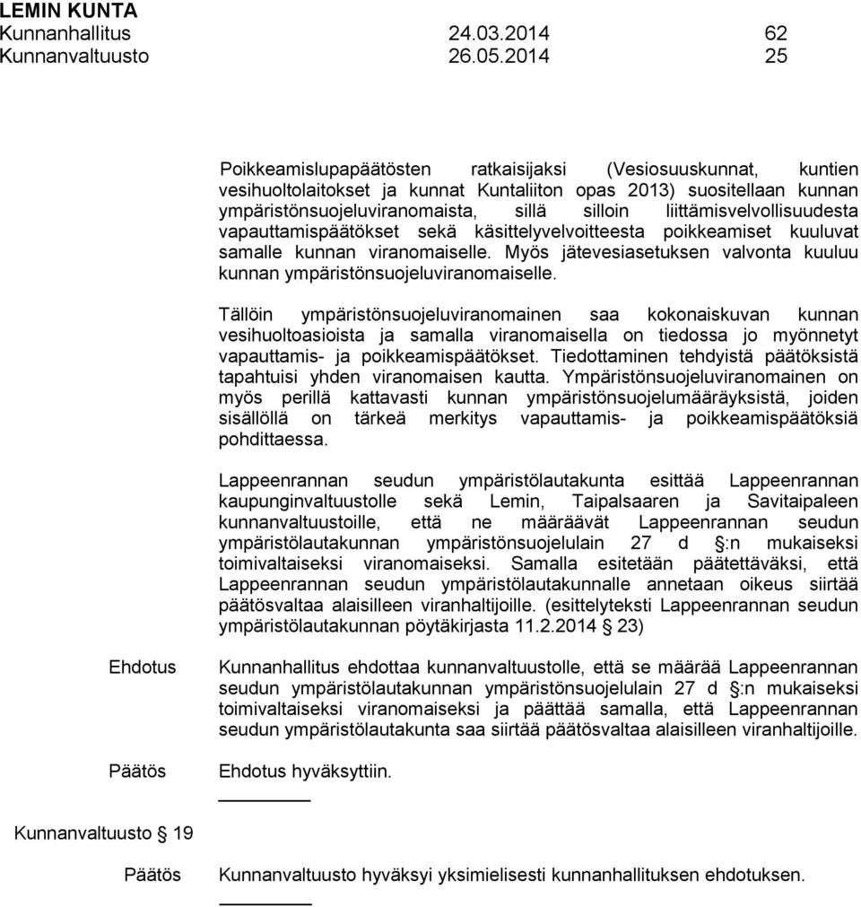 liittämisvelvollisuudesta vapauttamispäätökset sekä käsittelyvelvoitteesta poikkeamiset kuuluvat samalle kunnan viranomaiselle.