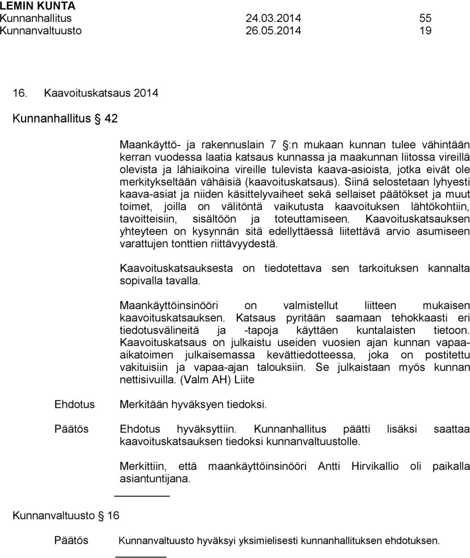 vireille tulevista kaava-asioista, jotka eivät ole merkitykseltään vähäisiä (kaavoituskatsaus).