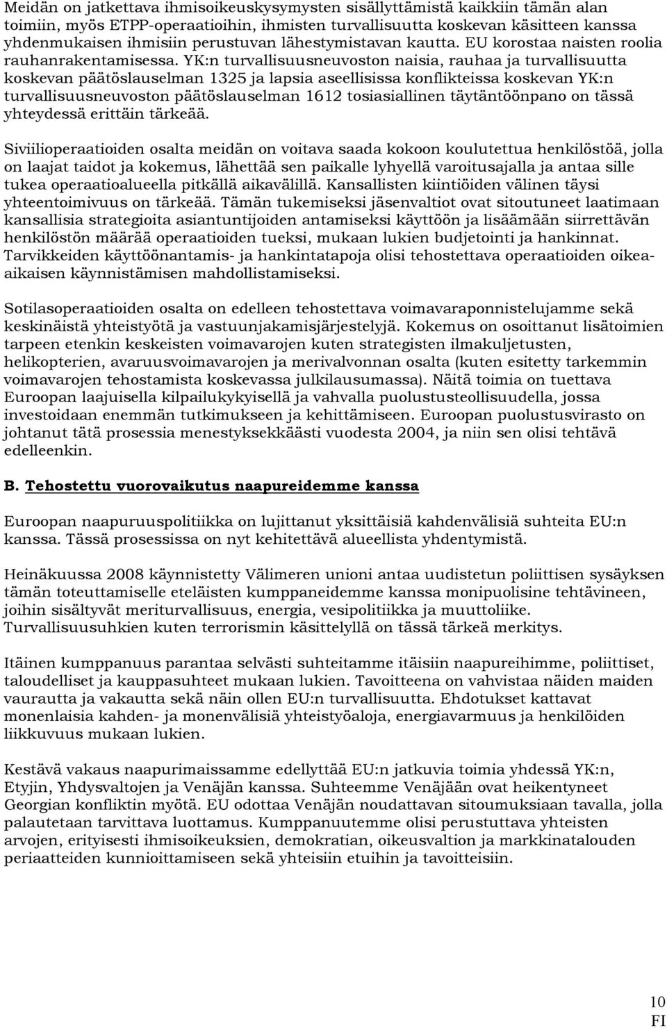 YK:n turvallisuusneuvoston naisia, rauhaa ja turvallisuutta koskevan päätöslauselman 1325 ja lapsia aseellisissa konflikteissa koskevan YK:n turvallisuusneuvoston päätöslauselman 1612 tosiasiallinen