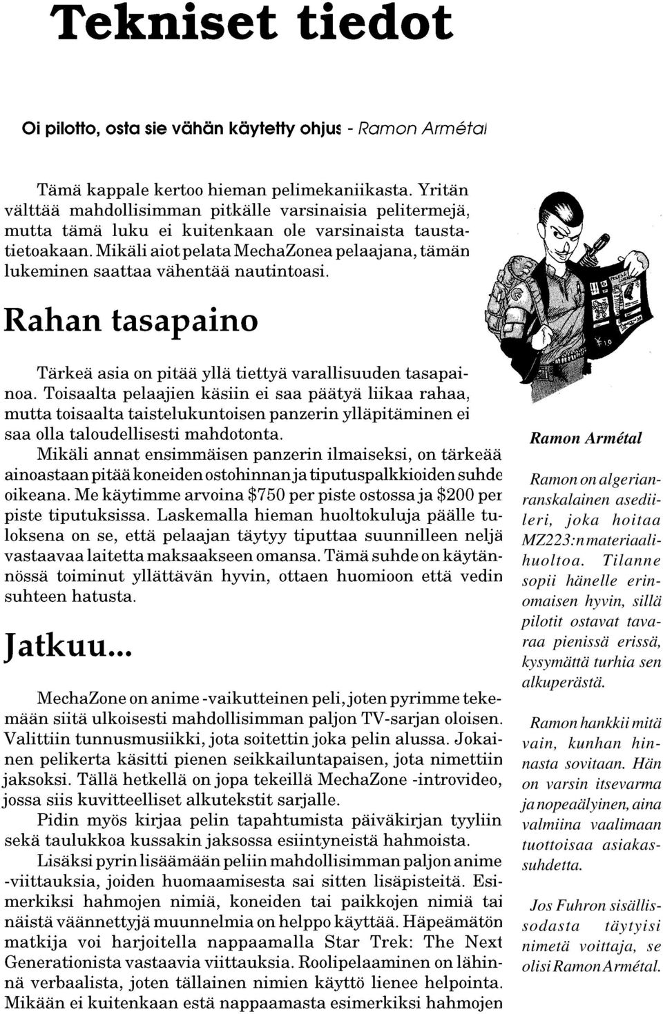 alkuperästä. Ramon hankkii mitä vain, kunhan hinnasta sovitaan.