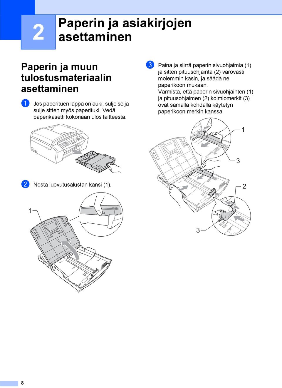 c Paina ja siirrä paperin sivuohjaimia (1) ja sitten pituusohjainta (2) varovasti molemmin käsin, ja säädä ne paperikoon mukaan.