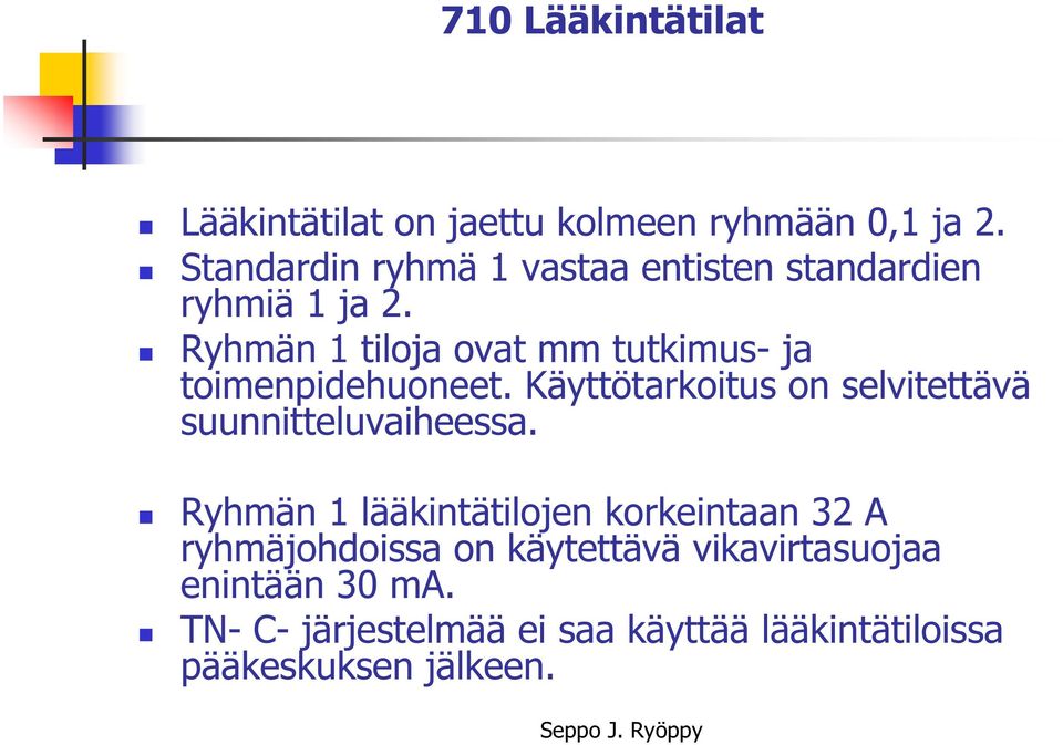 Ryhmän 1 tiloja ovat mm tutkimus- ja toimenpidehuoneet.