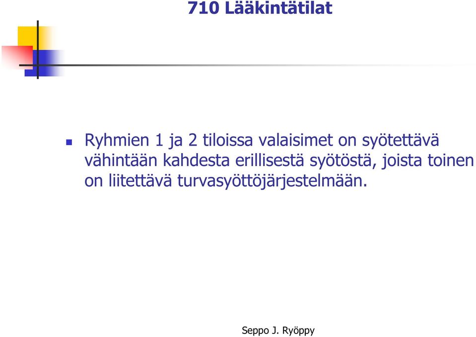 vähintään kahdesta erillisestä syötöstä,