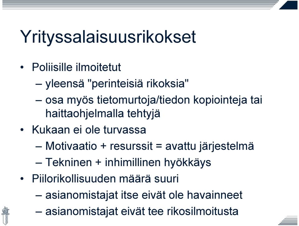 Motivaatio + resurssit = avattu järjestelmä Tekninen + inhimillinen hyökkäys