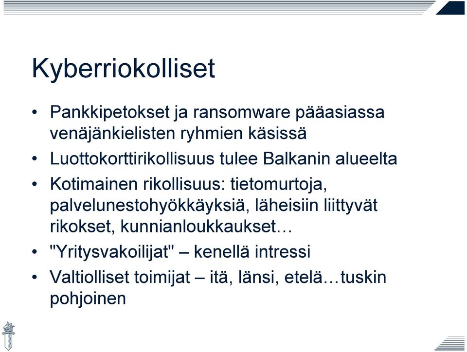 tietomurtoja, palvelunestohyökkäyksiä, läheisiin liittyvät rikokset,