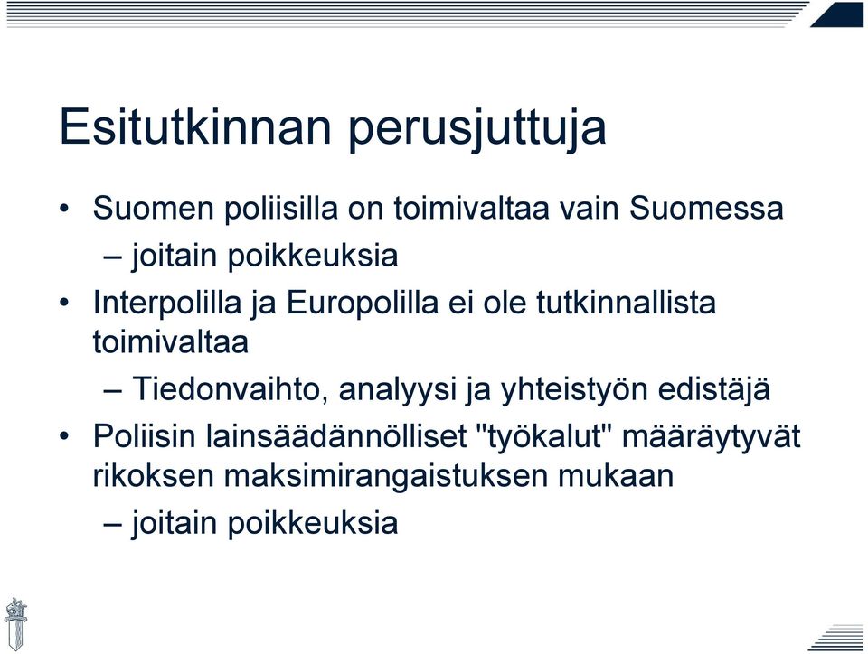 toimivaltaa Tiedonvaihto, analyysi ja yhteistyön edistäjä Poliisin