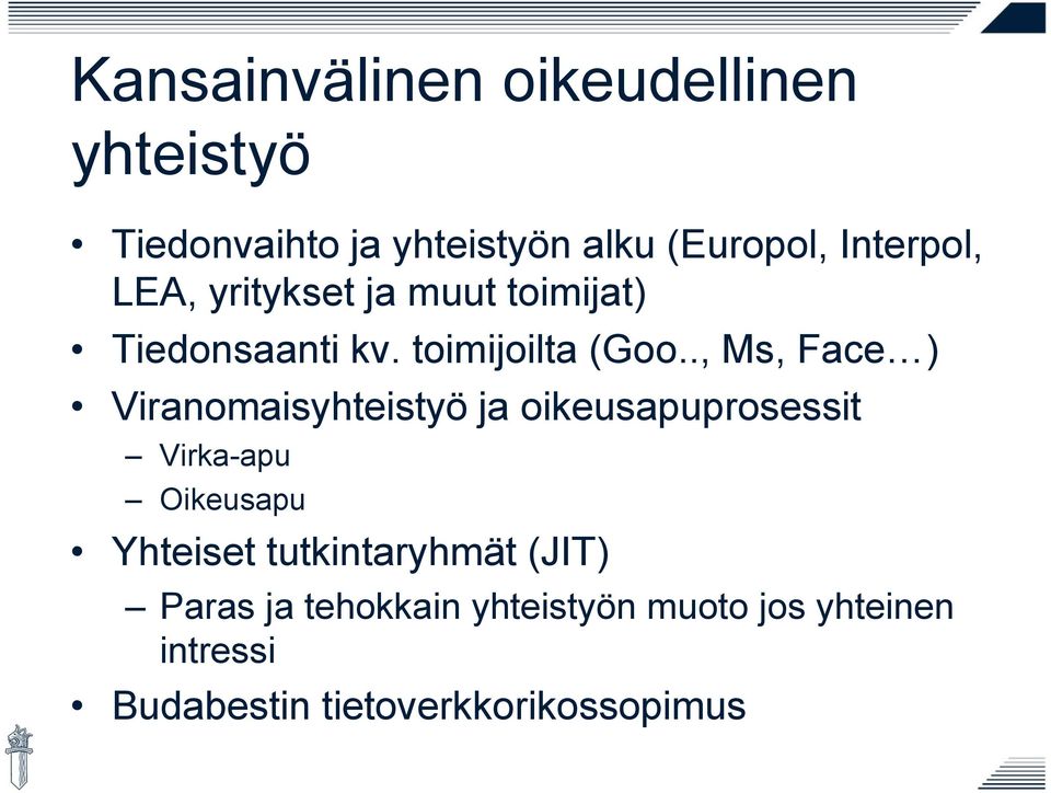 ., Ms, Face ) Viranomaisyhteistyö ja oikeusapuprosessit Virka-apu Oikeusapu Yhteiset