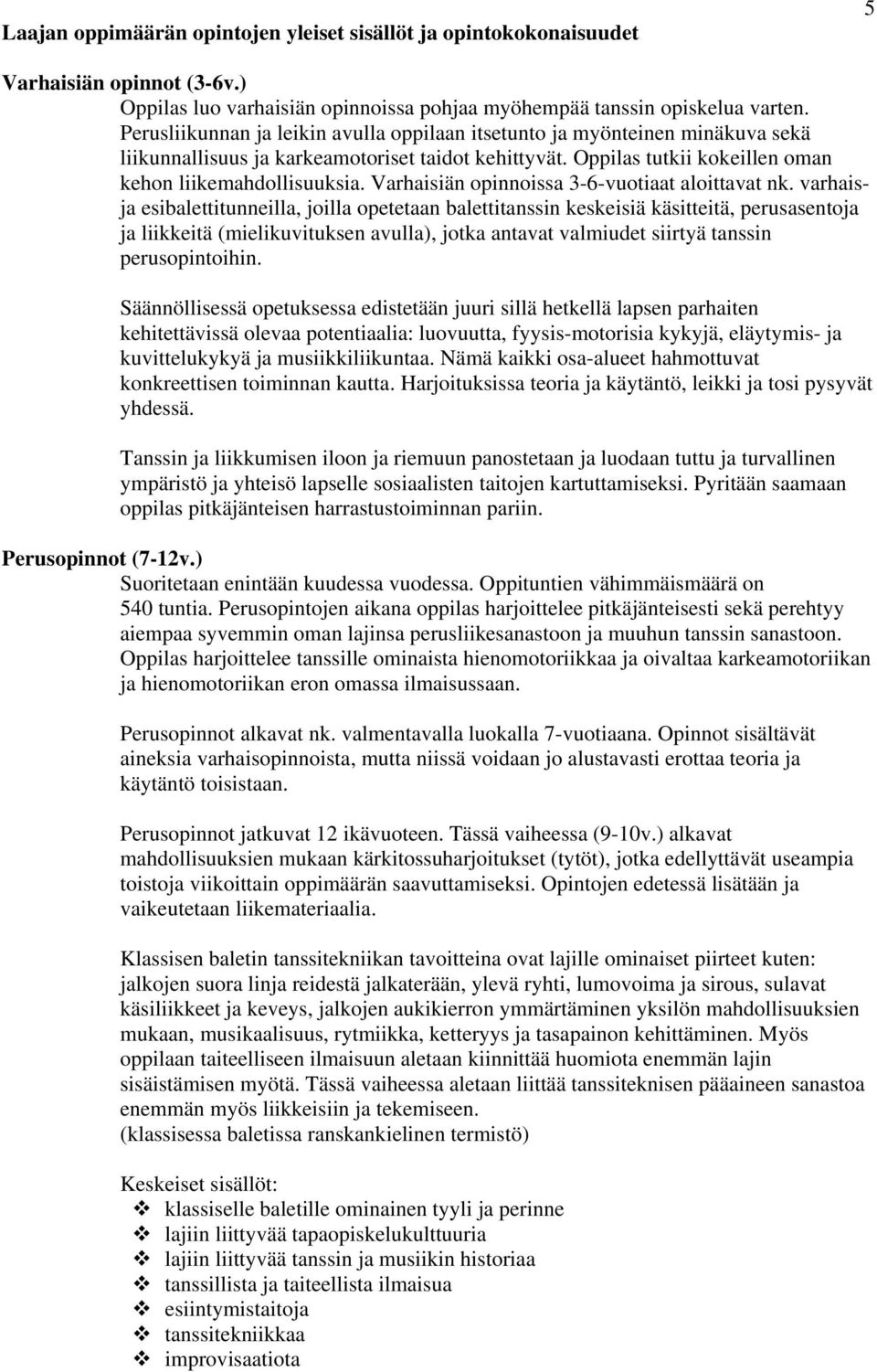 Varhaisiän opinnoissa 3-6-vuotiaat aloittavat nk.