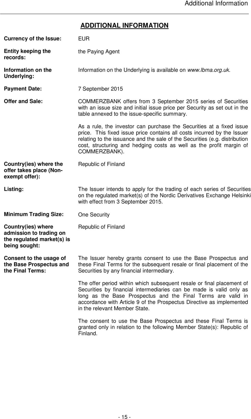 Payment Date: 7 September 2015 Offer and Sale: COMMERZBANK offers from 3 September 2015 series of Securities with an issue size and initial issue price per Security as set out in the table annexed to