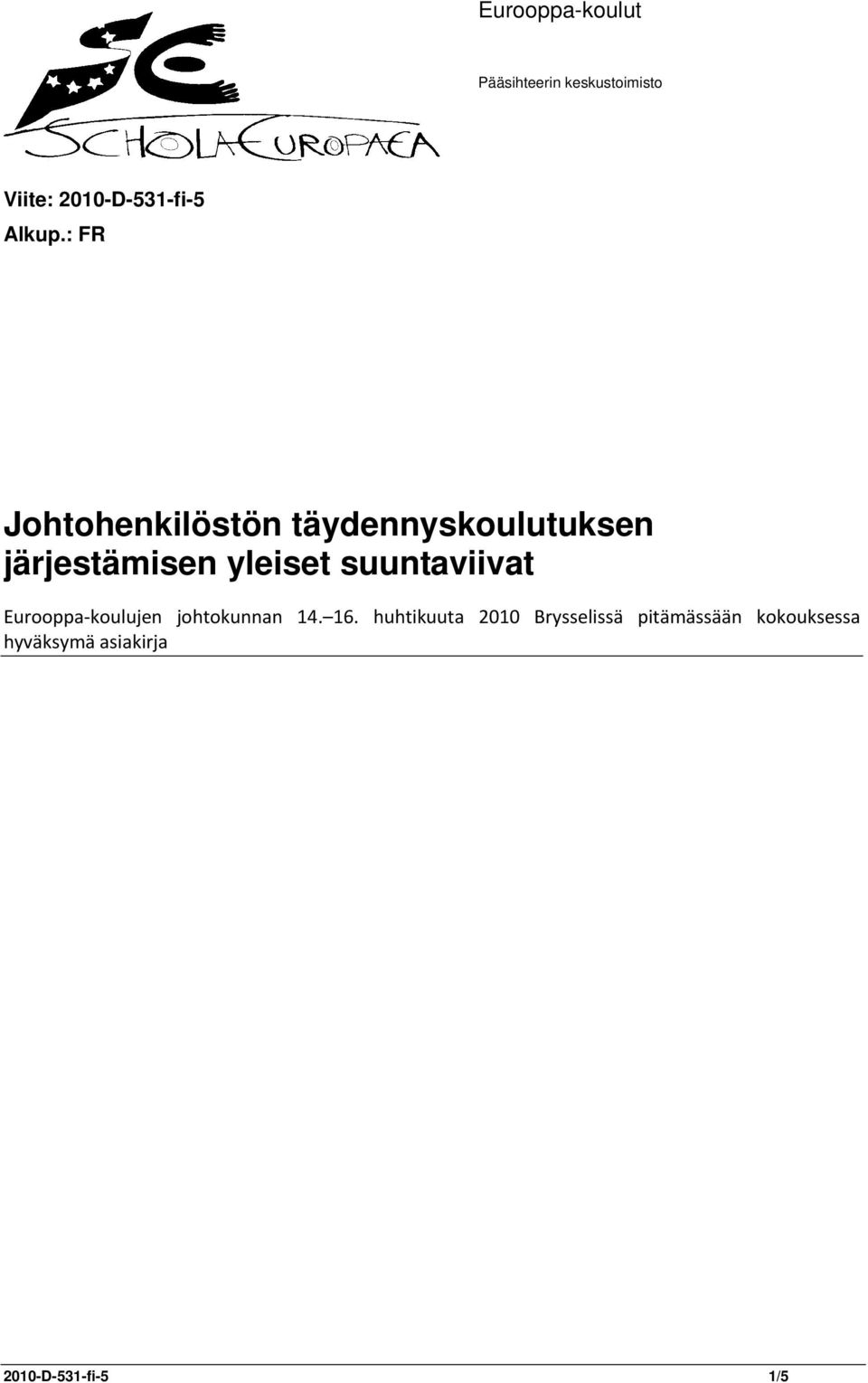 : FR Johtohenkilöstön täydennyskoulutuksen järjestämisen yleiset