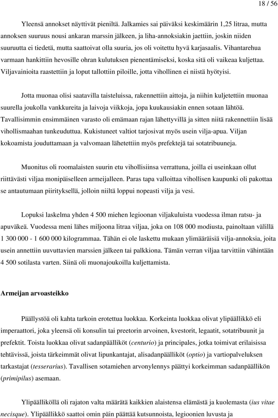 jos oli voitettu hyvä karjasaalis. Vihantarehua varmaan hankittiin hevosille ohran kulutuksen pienentämiseksi, koska sitä oli vaikeaa kuljettaa.