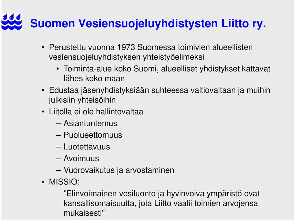 yhteisöihin Liitolla ei ole hallintovaltaa Asiantuntemus Puolueettomuus Luotettavuus Avoimuus Vuorovaikutus ja arvostaminen