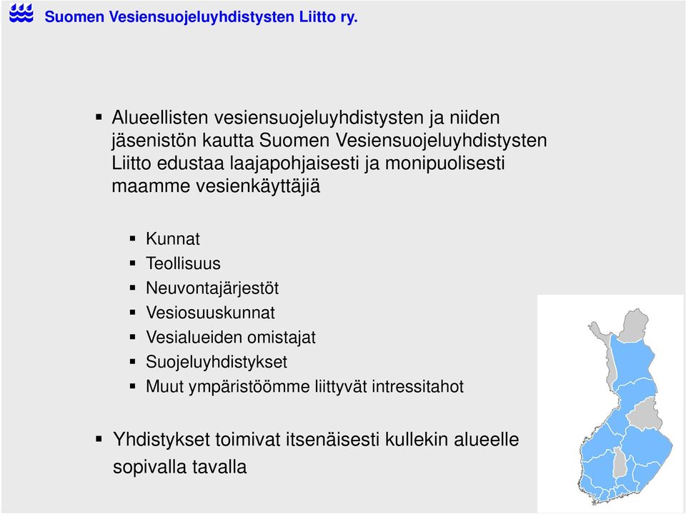 vesienkäyttäjiä Kunnat Teollisuus Neuvontajärjestöt Vesiosuuskunnat Vesialueiden omistajat