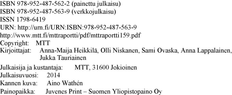 pdf Copyright: MTT Kirjoittajat: Anna-Maija Heikkilä, Olli Niskanen, Sami Ovaska, Anna Lappalainen, Jukka