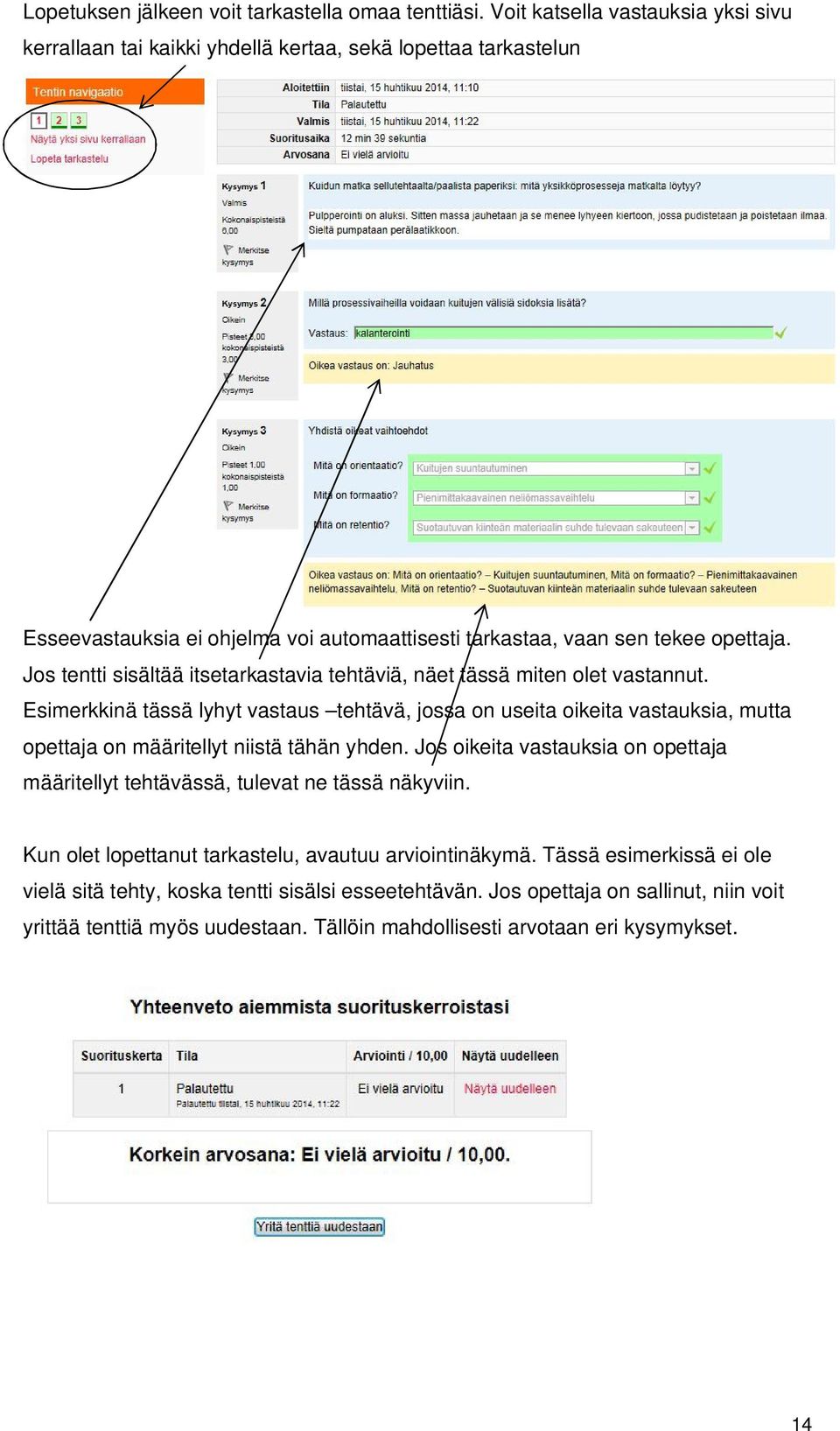 Jos tentti sisältää itsetarkastavia tehtäviä, näet tässä miten olet vastannut.