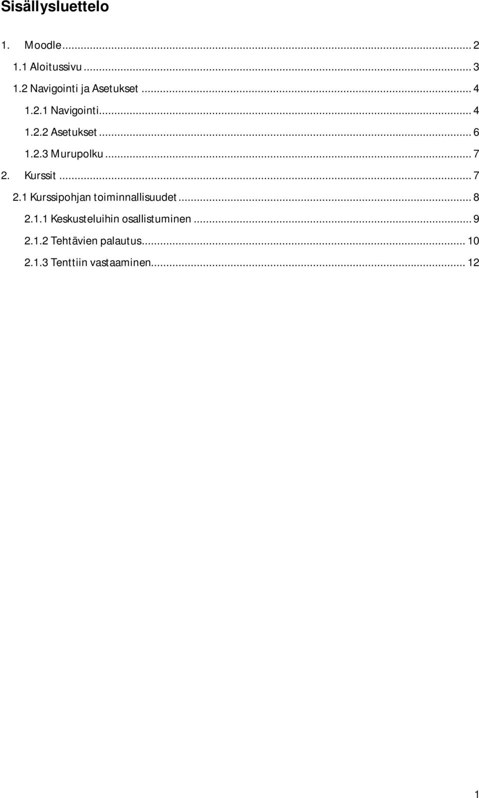 .. 7 2. Kurssit... 7 2.1 Kurssipohjan toiminnallisuudet... 8 2.1.1 Keskusteluihin osallistuminen.