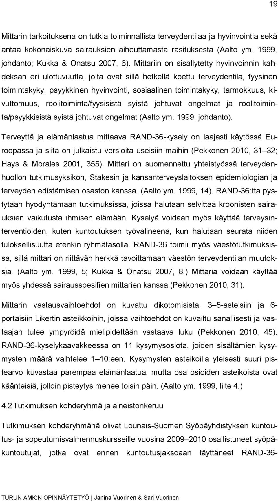 kivuttomuus, roolitoiminta/fyysisistä syistä johtuvat ongelmat ja roolitoiminta/psyykkisistä syistä johtuvat ongelmat (Aalto ym. 1999, johdanto).